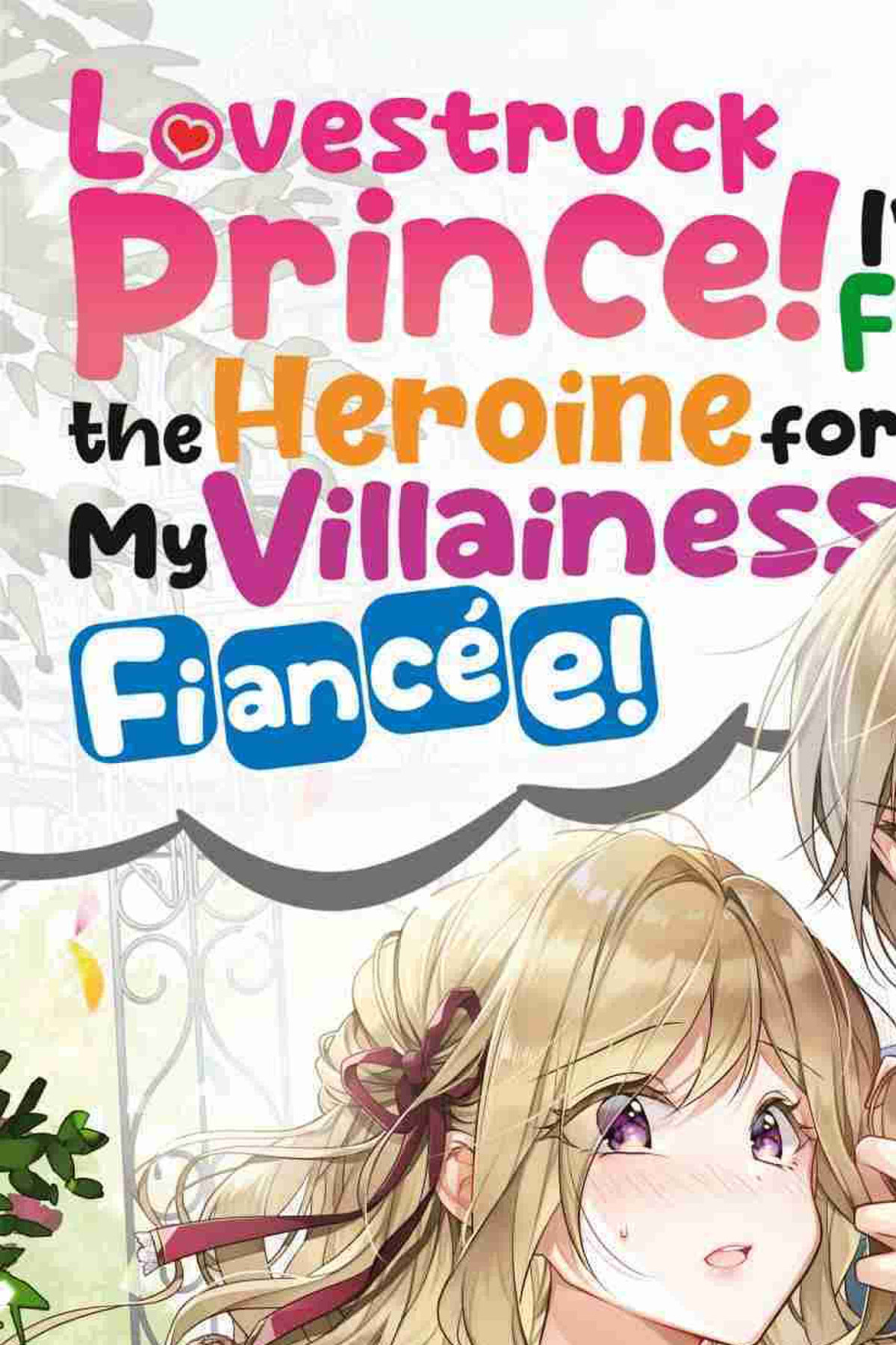 Lovestruck Prince Ill Fight The Heroine For My Villainess Fiancée Volume 1 Shakushineko