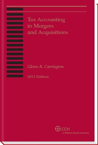 Tax Accounting In Mergers And Acquisitions 2013 Edition 2012th Edition Glenn Rcarrington