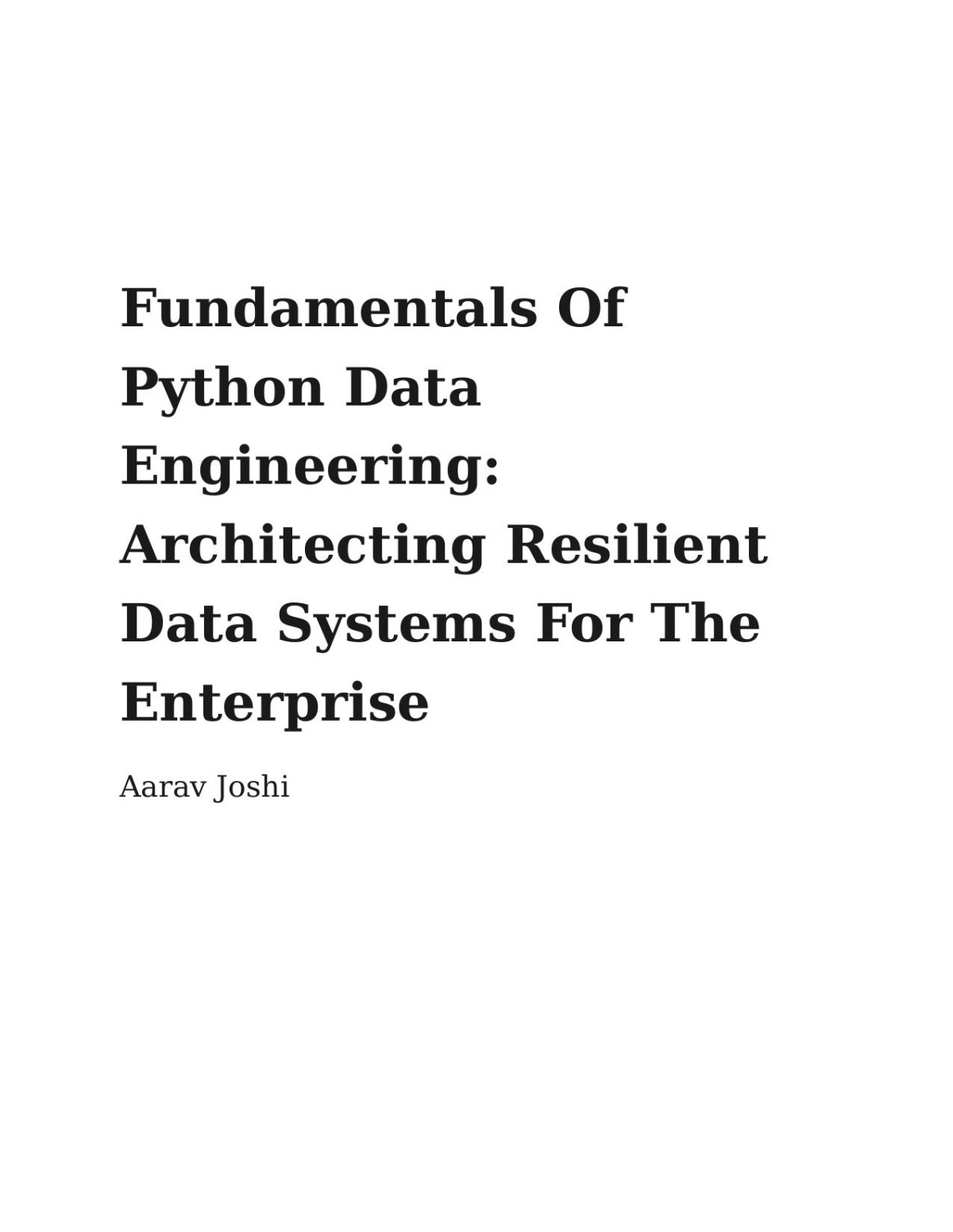 Fundamentals Of Python Data Engineering Architecting Resilient Data Systems For The Enterprise Converted Aarav Joshi