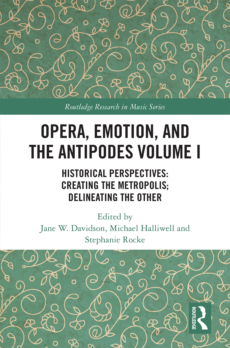 Opera Emotion And The Antipodes Volume I Historical Perspectives Creating The Metropolis Delineating The Other Jane W Davidson