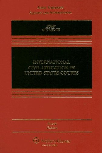 International Civil Litigation In United States Courts Fourth Edition 2007th Edition Gary Bborn