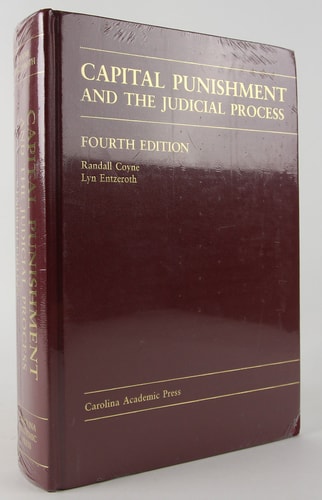 Capital Punishment And The Judicial Process Fourthe Dition 2012th Edition Randall Coyne And Lyn Entzeroth