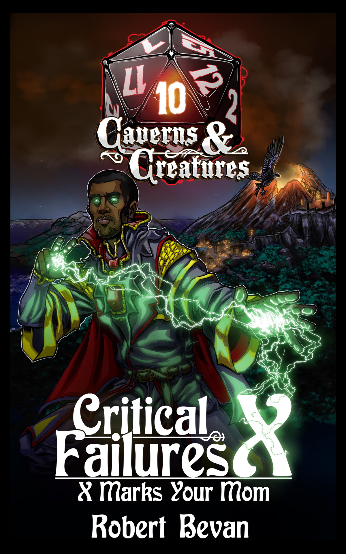 Critical Failures X Caverns And Creatures Book 10 Robert Bevan