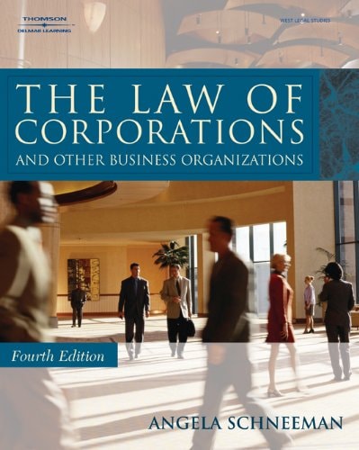 The Law Of Corporations And Other Business Organizations Fourth Edition 2007th Edition Angela Schneeman