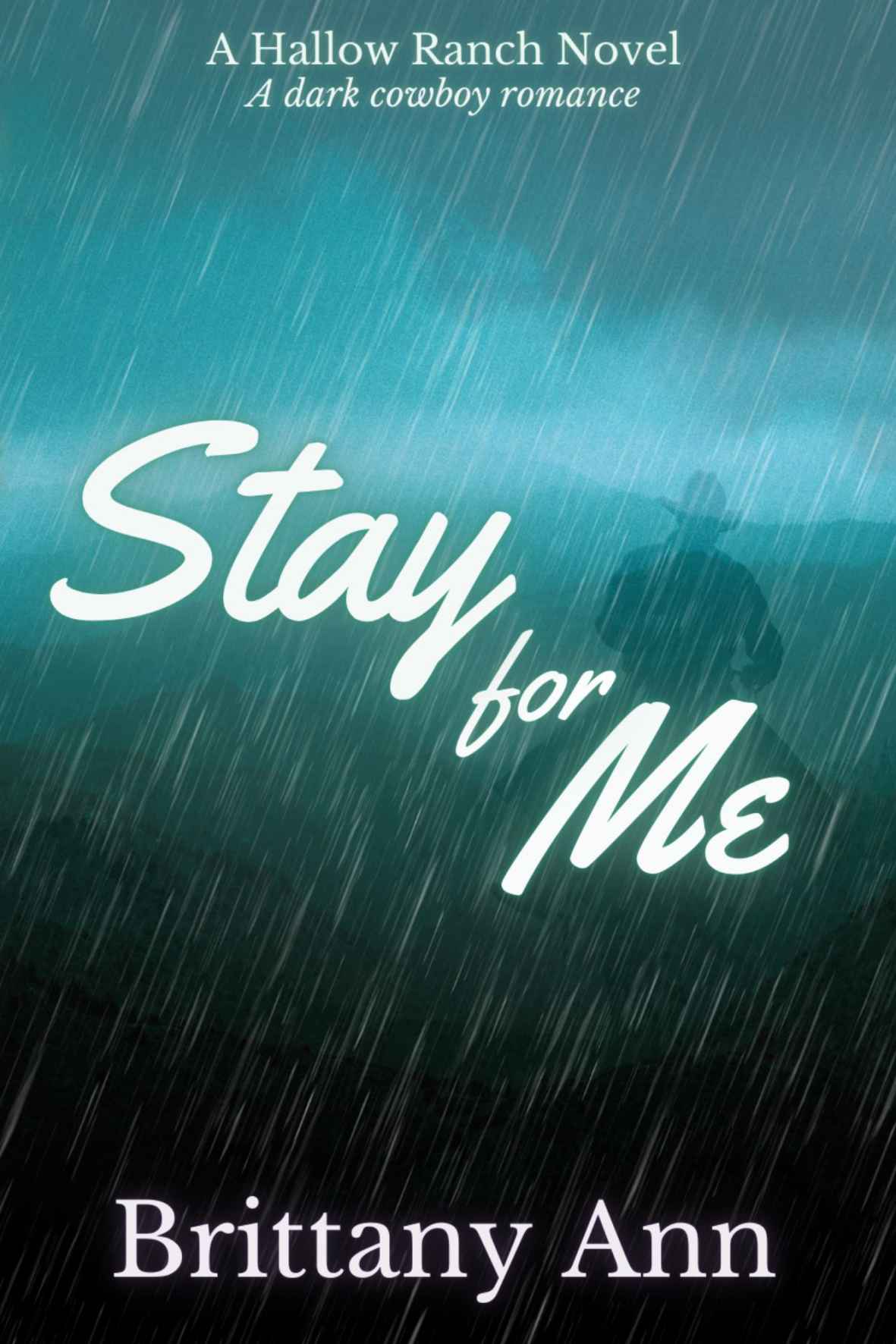 Stay For Me A Hallow Ranch Novel The Hallow Ranch Novels Brittany Ann