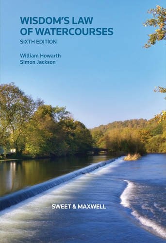 Wisdoms Law Of Watercourses Sixth Edition 2011th Edition William Howarth And Simon Jackson