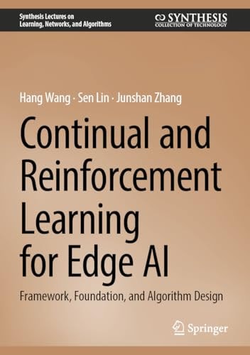 Continual And Reinforcement Learning For Edge Ai Framework Foundation And Algorithm Design 1st Edition Hang Wang