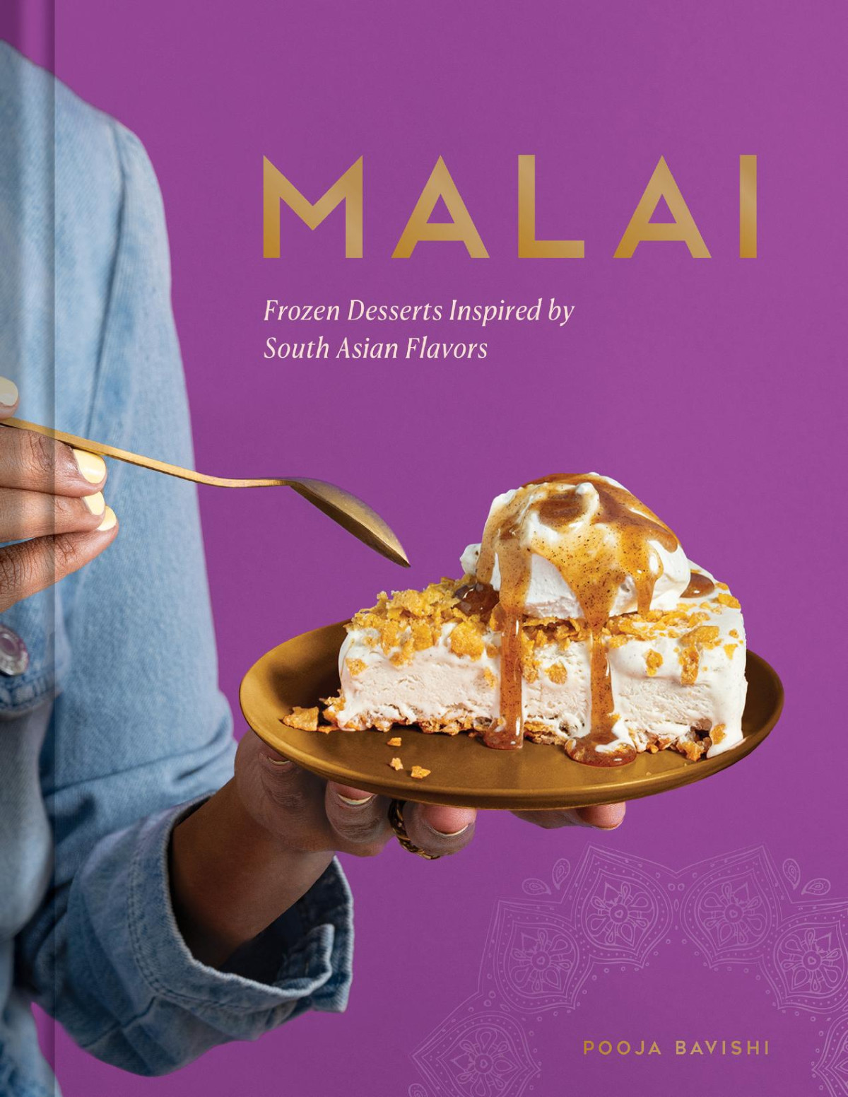 Malai Frozen Desserts Inspired By South Asian Flavors Pooja Bavishi