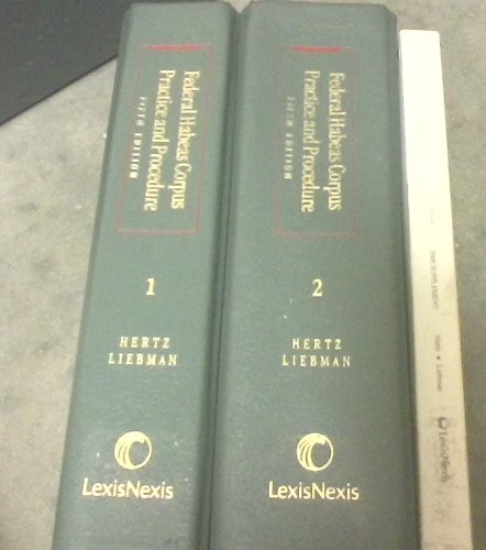 Federal Habeas Corpus Practice And Procedure Volume 1 Fifth Edition 2005th Edition Randy Hertz And James Sliebman