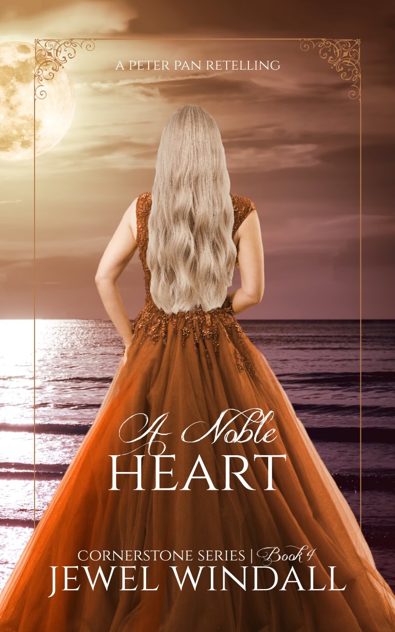 A Noble Heart A Peter Pan Retelling Cornerstone Series 4 Jewel Windall
