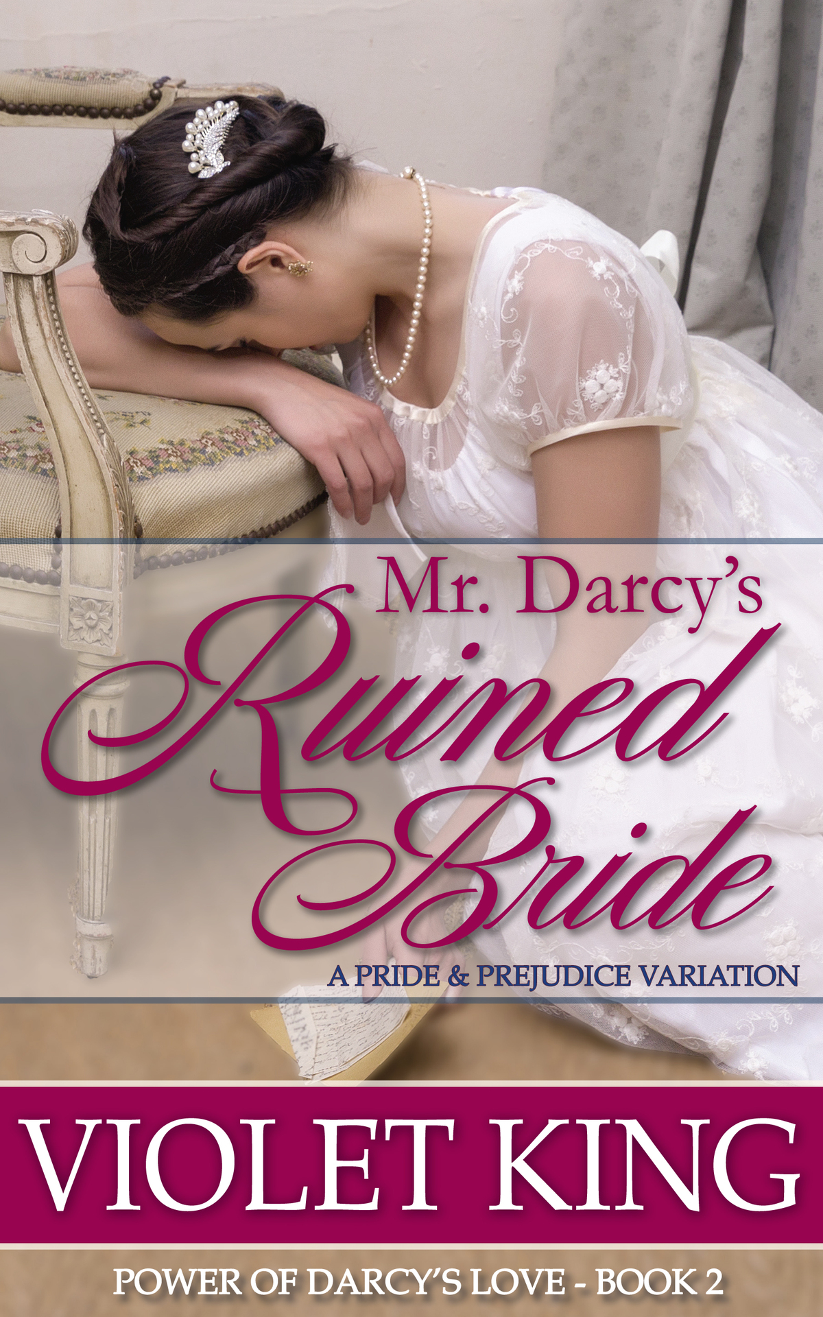 Mr Darcys Ruined Bride A Pride And Prejudice Variation Power Of Darcys Love 2 Violet King