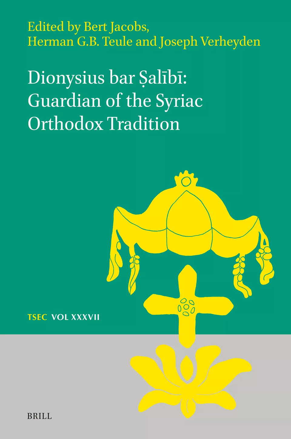 Dionysius Bar ṣalībī Guardian Of The Syriac Orthodox Tradition Bert Jacobs