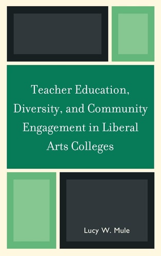 Teacher Educationdiversityand Community Engagement In Liberal Arts Colleges 2010th Edition Lucy Wmule