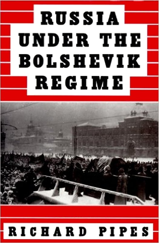 Russia Under The Bolshevik Regime Richard Pipes