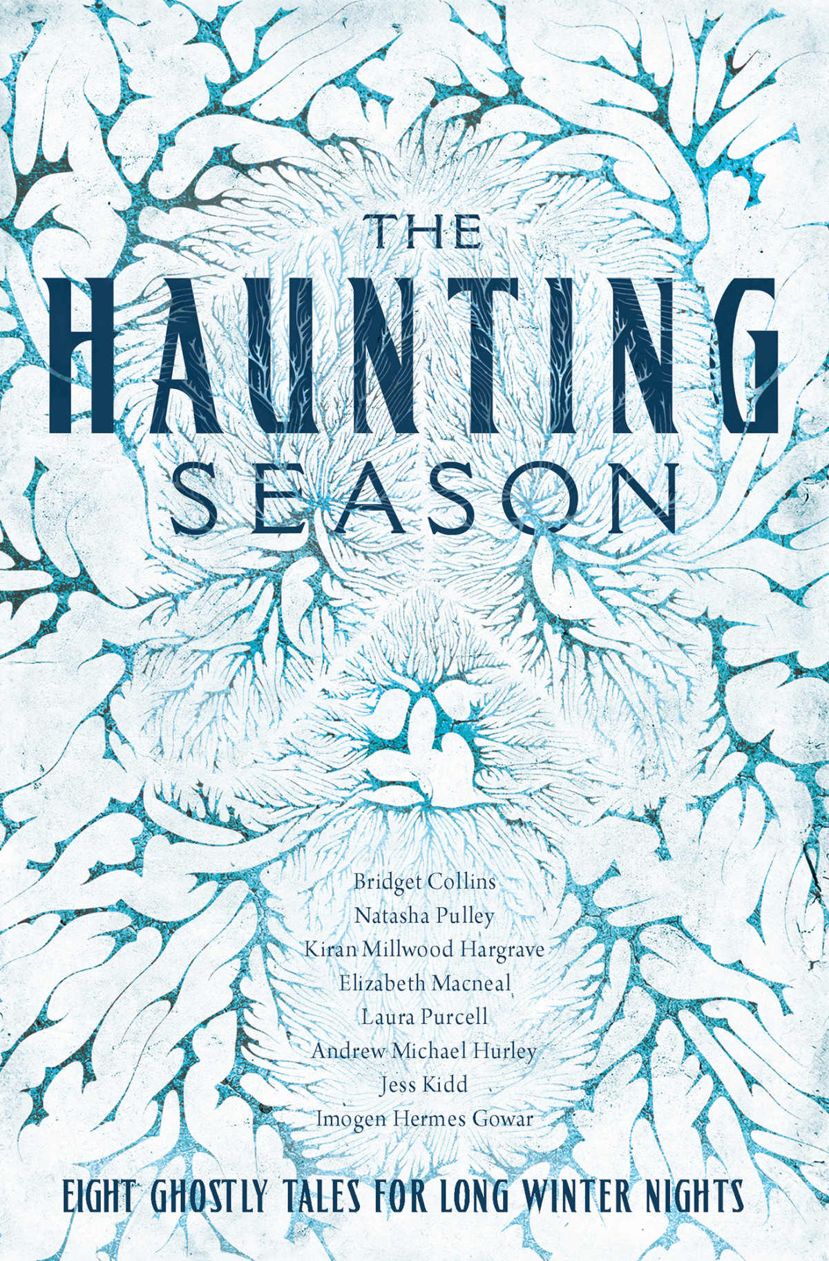 The Haunting Season Ghostly Tales For Long Winter Nights Bridget Collins Natasha Pulley Imogen Hermes Gowar Kiran Millwood Hargrave Andrew Michael Hurley Jess Kidd Elizabeth Macneal Laura Purcell