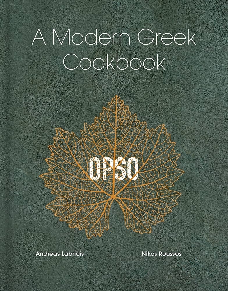Opso A Modern Greek Cookbook Nikos Roussos Andreas Labridis