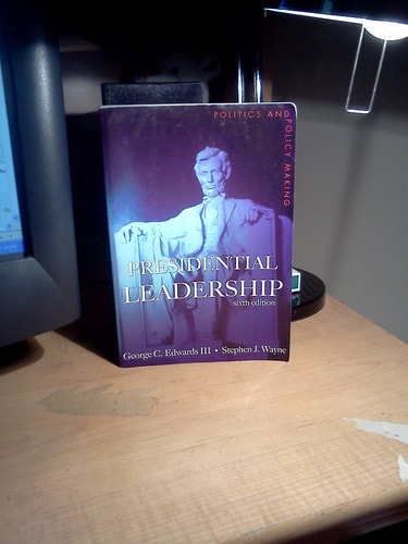 Presidential Leadership Politics And Plicy Making Sixth Edition Politics And Policy Making 6 Ed Belmont Calif 2003 George Cedwards Iii Stephen Jwayne著