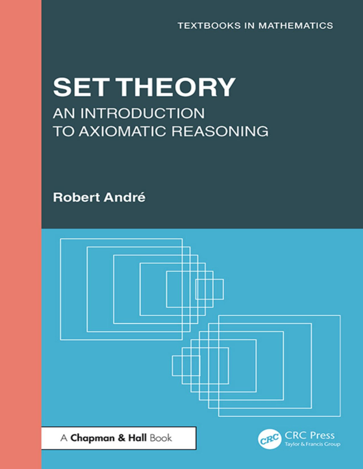 Set Theory An Introduction To Axiomatic Reasoning Converted Robert André