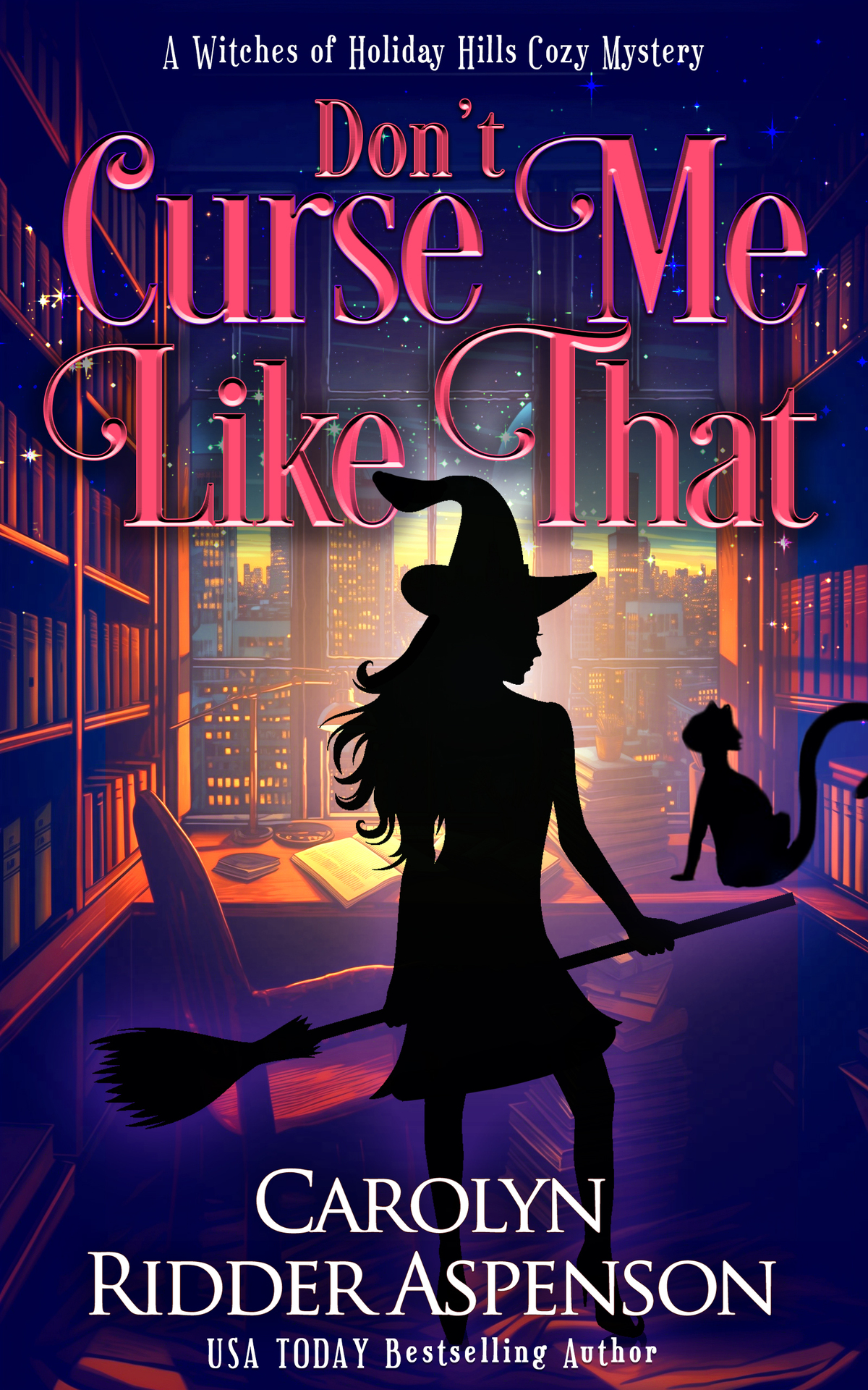 Dont Curse Me Like That A Witches Of Holiday Hills Cozy Mystery The Witches Of Holiday Hills Cozy Mystery Series Book 23 Carolyn Ridder Aspenson