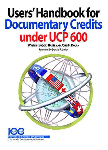 Users Handbook For Documentary Credits Under Ucp 600baker Walteri C C Publishing Incorporated 2008th Edition Walter Buddy Baker And John F Dolan