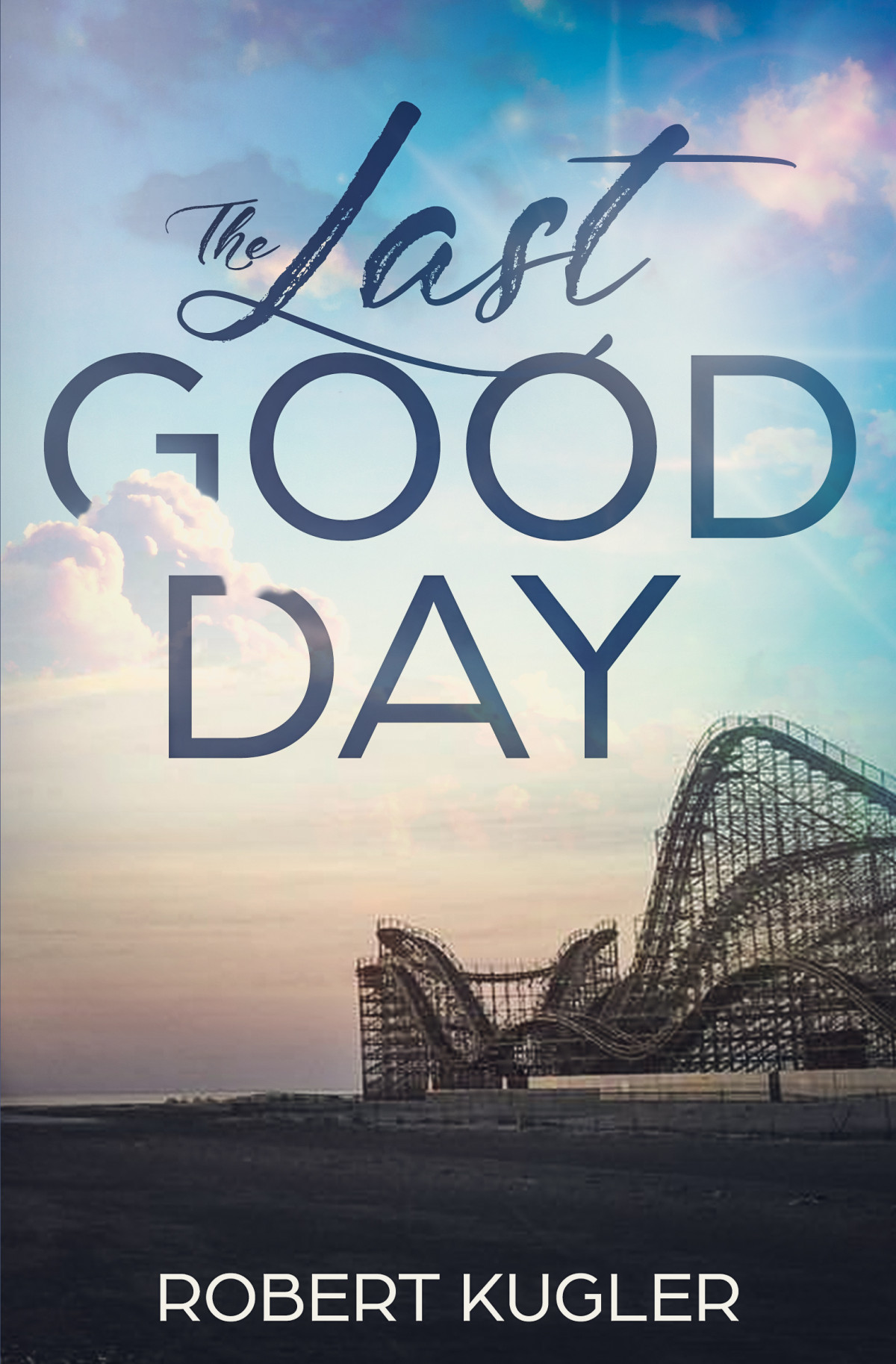 The Last Good Day Avery Angela Book One Robert Kugler
