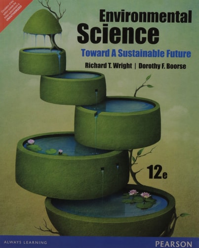 Environmental Science Toward A Sustainable Futurerichard T Wrightdorothy Boorse 2014th Edition Upper Saddle River