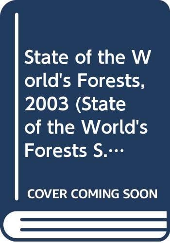 State Of The Worlds Forests 2003 2003th Edition Organisation Des Nations Unies Pour Lalimentation Et Lagriculture