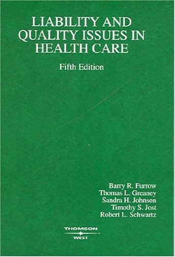 Liability And Quality Issues In Health Care Fifth Edition 2004th Edition Barry Rfurrow And Thomas Lgreaney