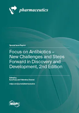 Focus On Antibiotics New Challenges And Steps Forward In Discovery And Development Second Edition 2nd Aura Rusu