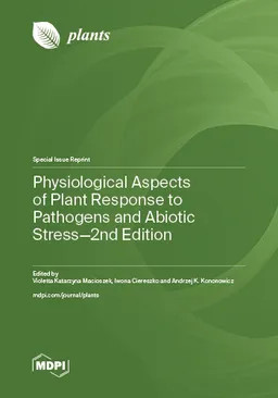 Physiological Aspects Of Plant Response To Pathogens And Abiotic Stress Second Edition 2nd Violetta Katarzyna Macioszek