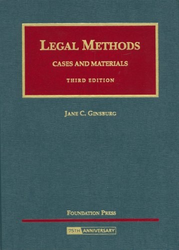 Legal Methods Cases And Materials Third Edition 2008th Edition Jane Cginsburg