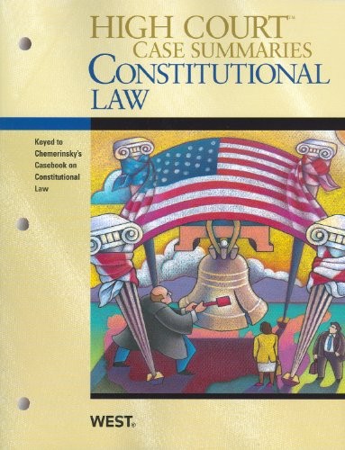 High Court Case Summaries Constitutional Law 3rd Edition 2010th Edition West Law School