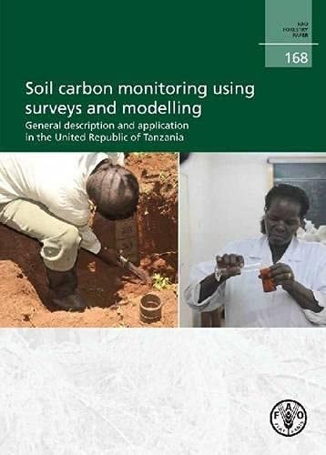 Fao Forestry Paper 168 Soil Carbon Monitoring Using Surveys And Modelling General Description And Application In The United Republic Of Tanzania 2012th Edition Raisa Makipaa