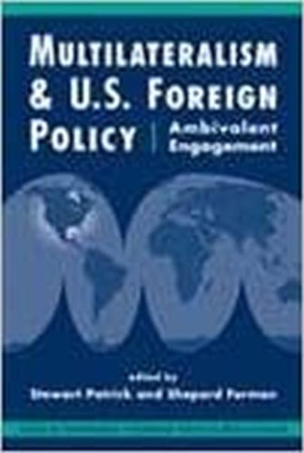 Multilateralism And Usforeign Policy Ambivalent Engagement Center On International Cooperation Studies In Stewart