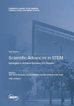 Scientific Advances In Stem Synergies To Achieve Success Third Volume Yadir Torres Hernández