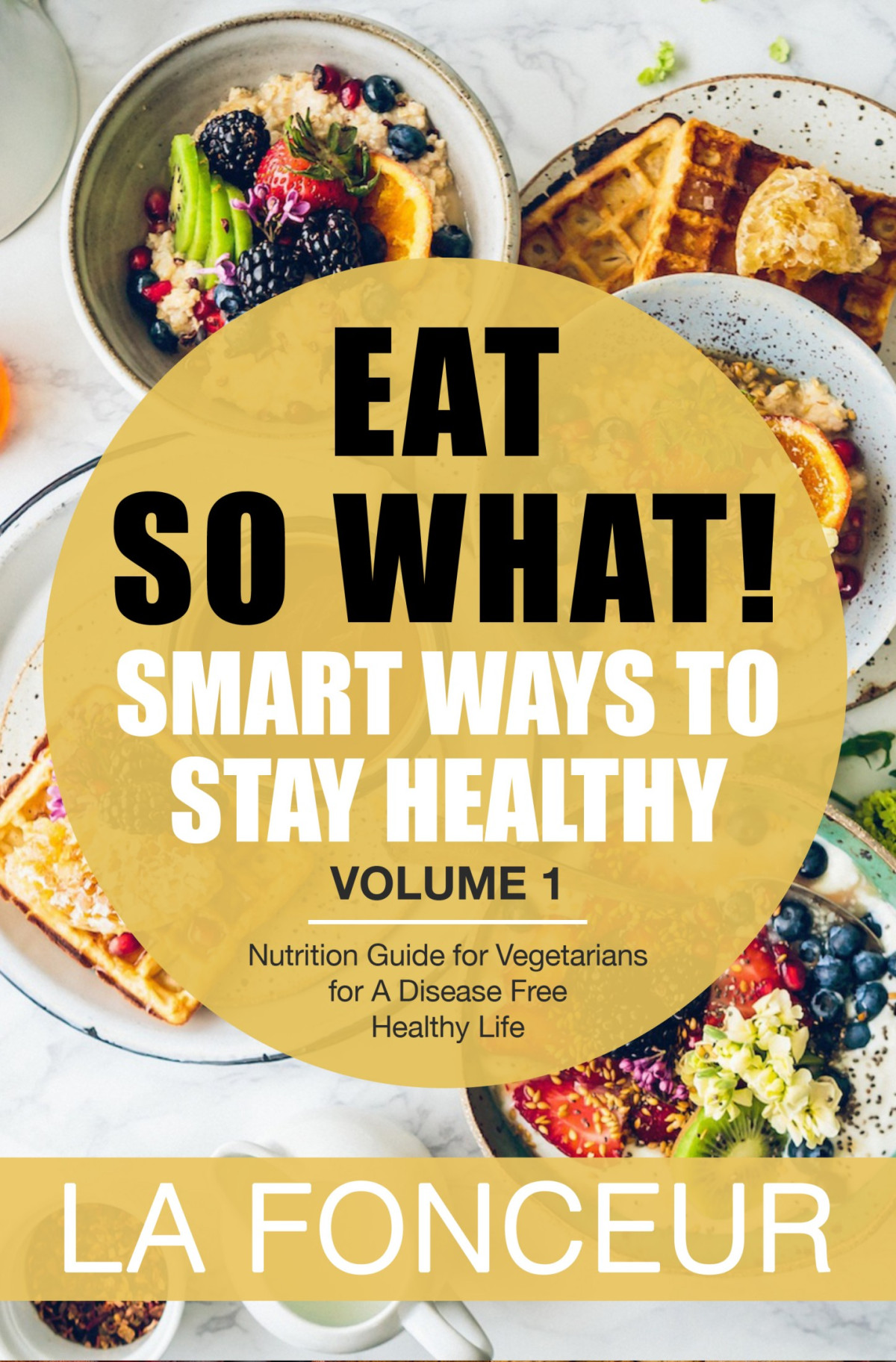 Eat So What Smart Ways To Stay Healthy La Fonceur