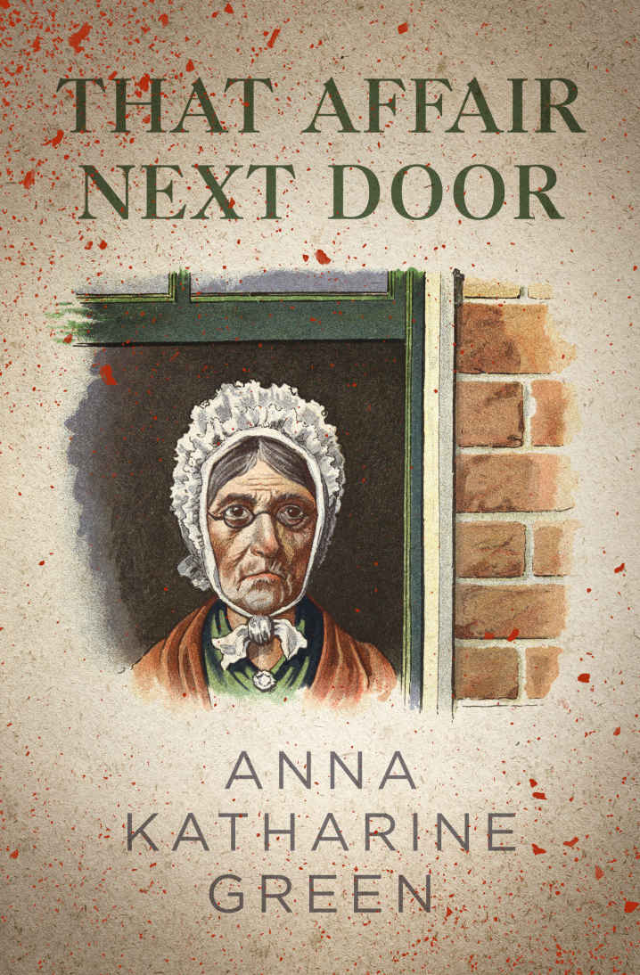 That Affair Next Door The Mr Gryce Mysteries Anna Katharine Green