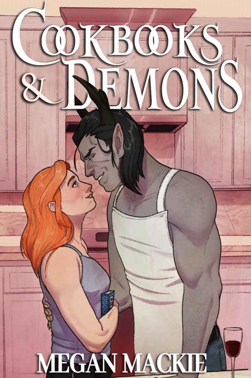 Cookbooks And Demons A Cozy Paranormal Romance Culinary Infernal Book 1 Megan Mackie