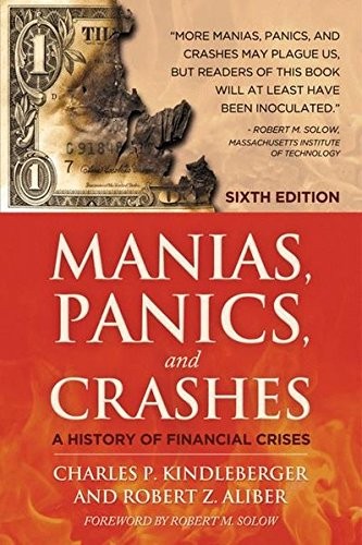 Maniaspanics And Crashesa History Of Financial Crises Sixith Edition 2011th Edition Charles Pkindleberger Robert Zaliber