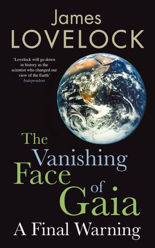 The Vanishing Face Of Gaia A Final Warning James Lovelock