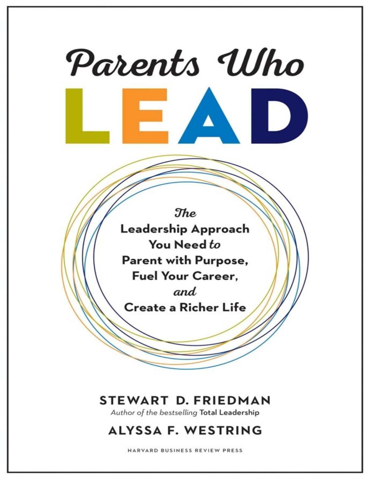 Parents Who Lead Stewart D Friedman