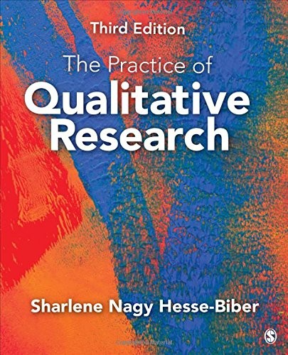 The Practice Of Qualitative Research Engaging Students In The Research Process Third Edition 2017th Edition Sharlene Nagy Hessebiber