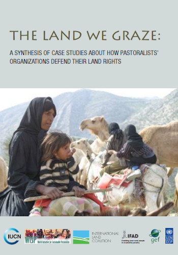 The Land We Graze A Synthesis Of Case Studies About How Pastoralists Organizations Defend Their Land Rights International Union For Conservation Of Nature And Natural Resources