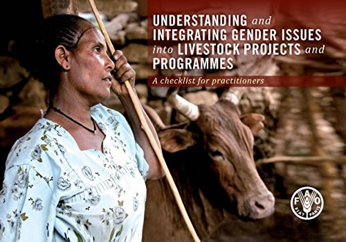 Understand And Integrating Gender Issues In To Livestock Projects And Programmes A Checklist For Practitioners 2013th Edition Food And Agriculture Organization Of The United Nations