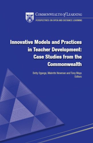 Innovative Models And Practices In Teacher Development Case Studies From The Commonwealth Betty Ogange