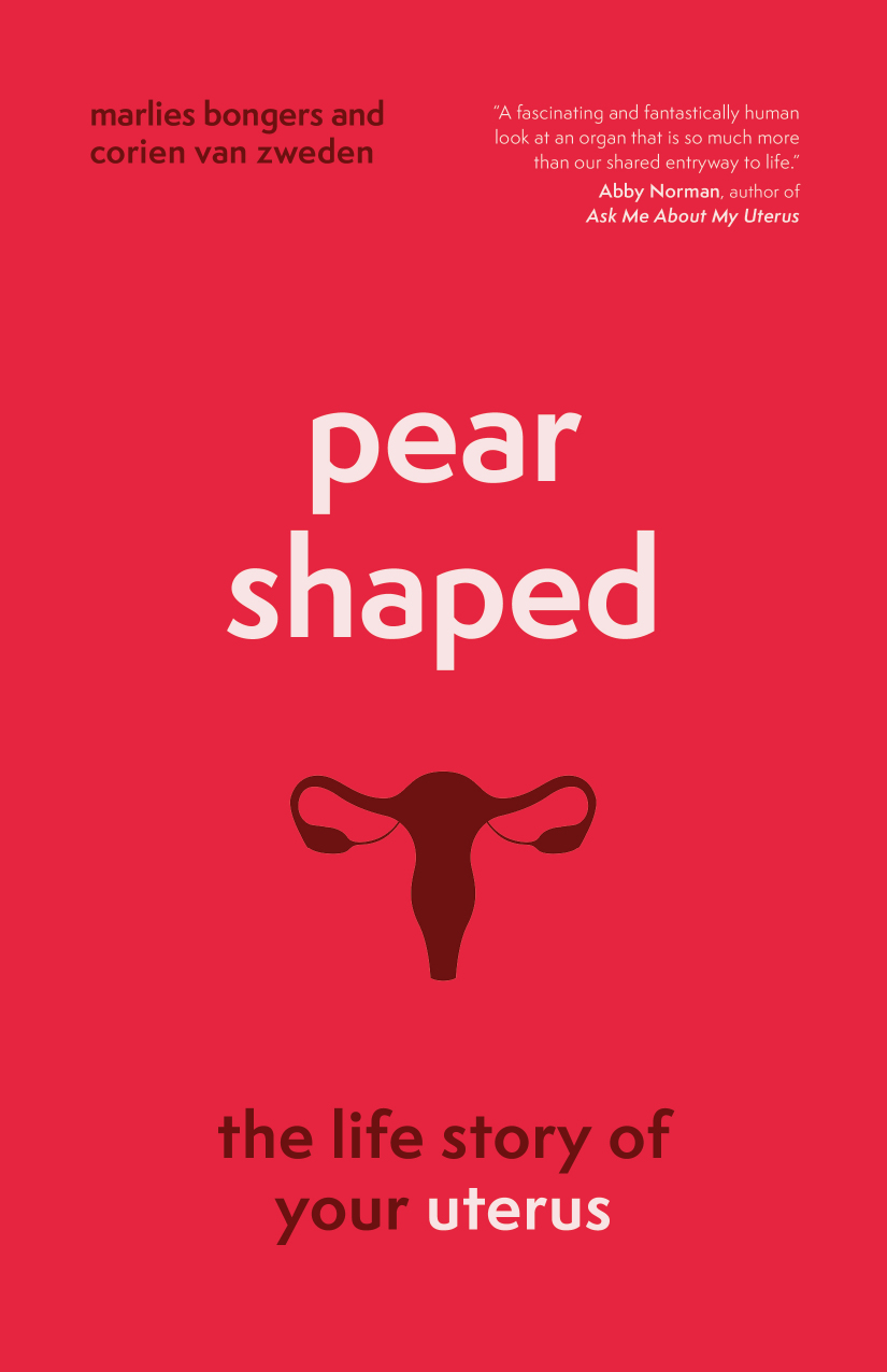 Pearshaped The Life Story Of Your Uterus Marlies Bongers Corien Van Zweden