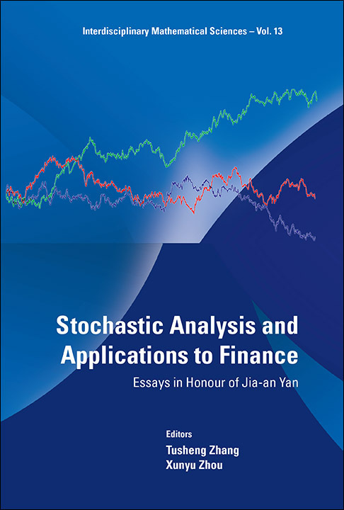 Stochastic Analysis And Applications To Finance Essays In Honour Of Jiaan Yan 13 Interdisciplinary Mathematical Sciences Illustrated Tusheng Zhang