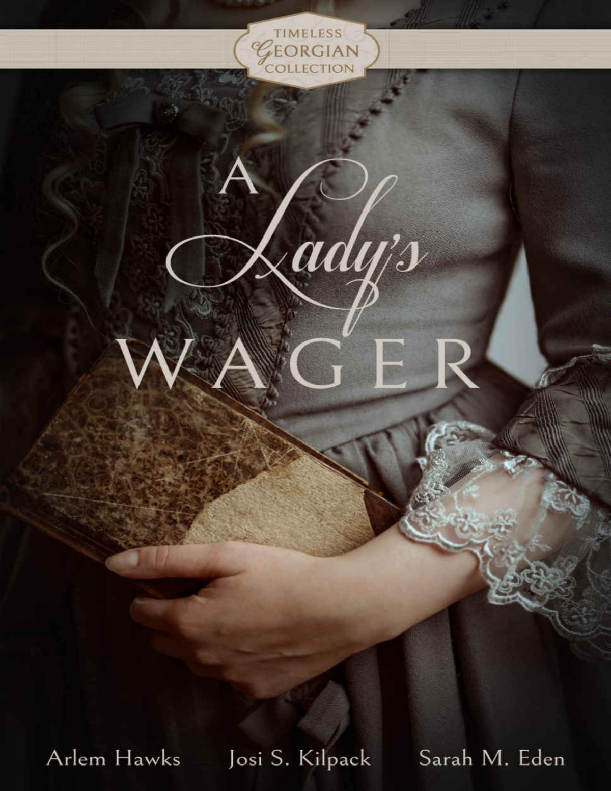 A Ladys Wager Timeless Georgian Collection Book 2 Arlem Hawks Josi S Kilpack Sarah M Eden