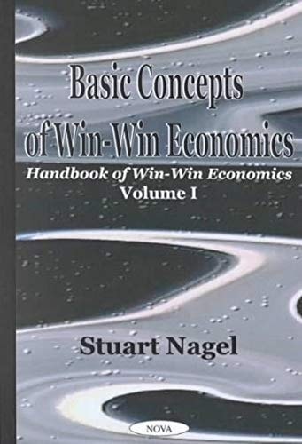 Basic Conceps Ofwinwconomics Stuart Nagel Handbook Of Winwin Economics Huntington Ny 2001 Stuart Nagel