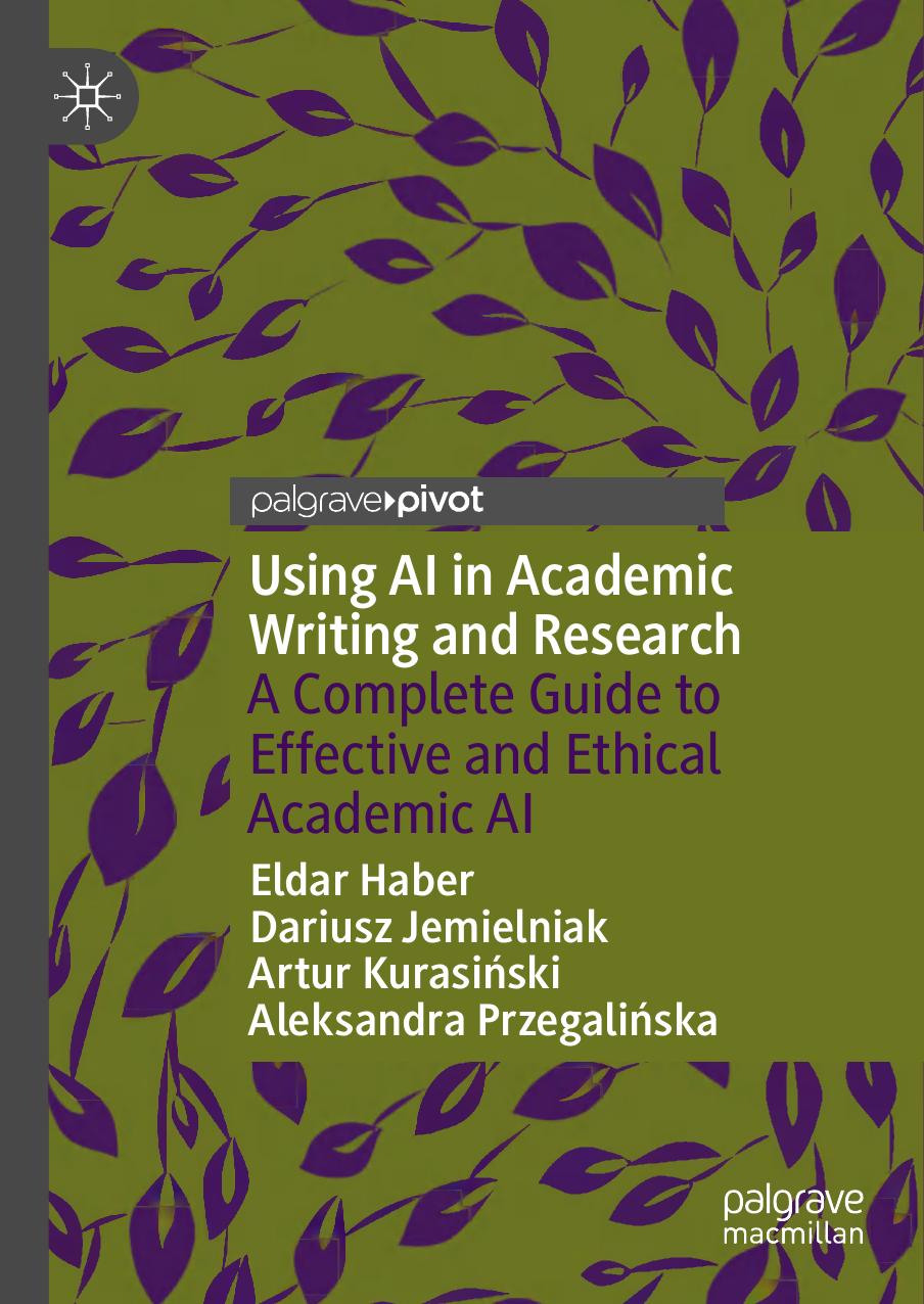 Using Ai In Academic Writing And Research A Complete Guide To Effective And Ethical Academic Ai 1st Edition Eldar Haber